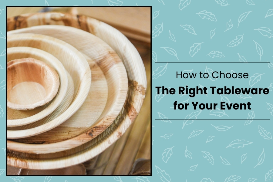 How to Choose the Right Tableware for Your Event